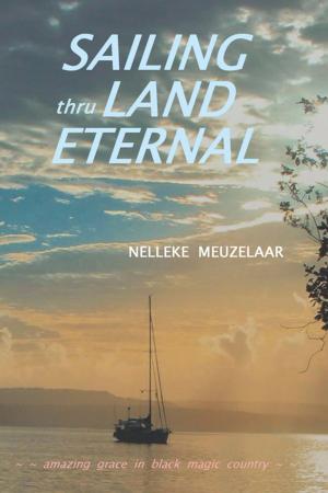 Cover of the book Sailing Thru Land Eternal by Dorila A. Marting