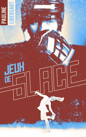 Cover of the book Jeux de glace by Pauline Libersart