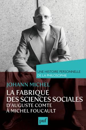 Book cover of La fabrique des sciences sociales, d'Auguste Comte à Michel Foucault. Une histoire personnelle de la philosophie