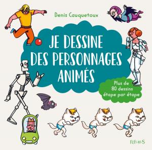 Cover of the book Je dessine des personnages animés by Lili One