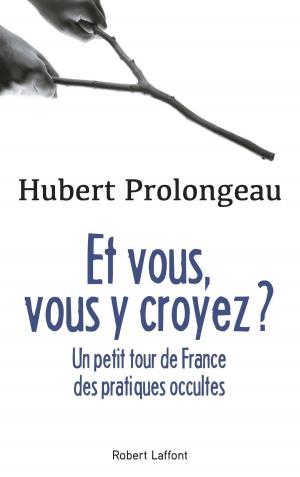 Cover of the book Et vous, vous y croyez ? by Jacques VANDROUX