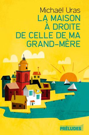 Cover of the book La Maison à droite de celle de ma grand-mère by Marc Fernandez