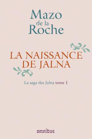 Cover of the book La Saga des Jalna – T.1 – La Naissance de Jalna by Léonora MIANO