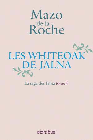 Cover of the book La Saga des Jalna – T.8 – Les Whiteoak de Jalna by Nadine MONFILS