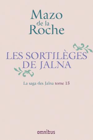 Cover of the book La Saga des Jalna – T.15– Les Sortilèges de Jalna by Thierry MARX, Odile BOUHIER