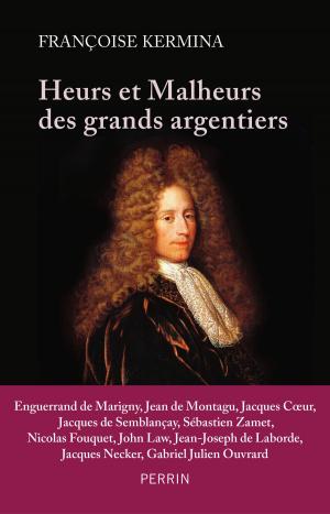 Cover of the book Heurs et malheurs des grands argentiers by Yves CHIRON