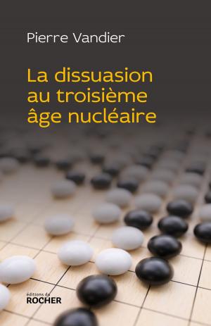 Cover of the book La dissuasion au troisième âge nucléaire by Michel Lebel