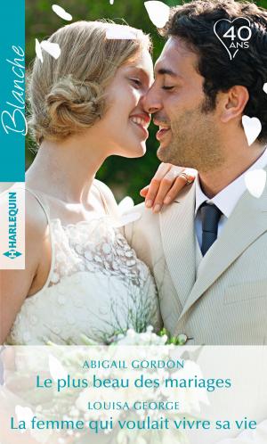 Cover of the book Le plus beau des mariages - La femme qui voulait vivre sa vie by Helen Brooks