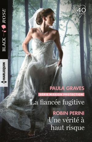 Cover of the book La fiancée fugitive - Une vérité à haut risque by Julia Justiss, Annie Burrows, Terri Brisbin