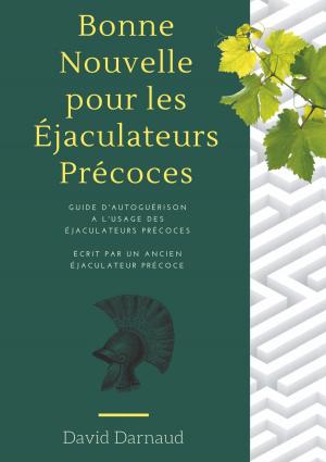 Cover of the book Bonne nouvelle pour les éjaculateurs précoces by Franz Weber
