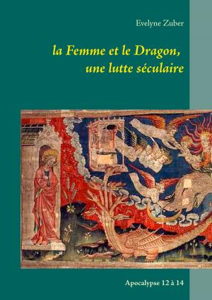 Cover of the book la Femme et le Dragon, une lutte séculaire by Hanna Seipelt, Ilka Silbermann, Karl-Heinz Knacksterdt