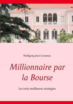 Cover of the book Millionnaire par la Bourse by Claus Bernet
