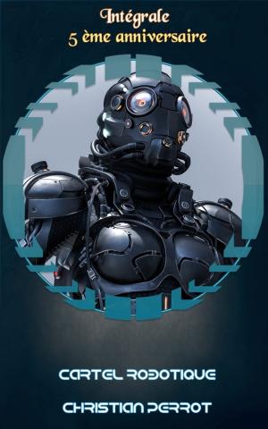 Book cover of Cartel Robotique : L'intégrale