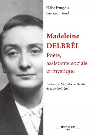 Cover of the book Madeleine Delbrêl, poète, assistante sociale et mystique by François Vayne