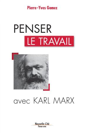 Cover of the book Penser le travail avec Karl Marx by François Becheau