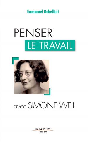 Cover of the book Penser le travail avec Simone Weil by Violaine Journois, Marie de Hennezel