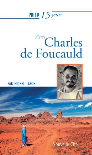 Cover of the book Prier 15 jours avec Charles de Foucauld by Violaine Journois, Marie de Hennezel