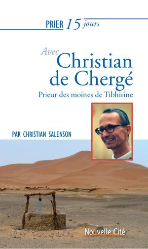 Cover of the book Prier 15 jours avec Christian de Chergé by André Ravier
