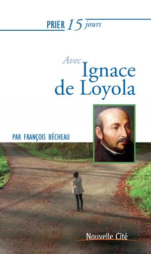 Cover of the book Prier 15 jours avec Ignace de Loyola by Philippe Lefebvre