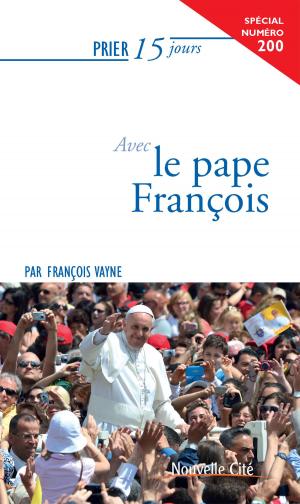 Cover of the book Prier 15 jours avec le Pape François by Bernard Pitaud, Gilles François, Michel Santier
