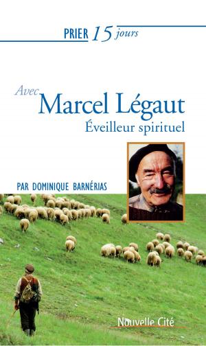 Cover of the book Prier 15 jours avec Marcel Légaut by Martin Steffens