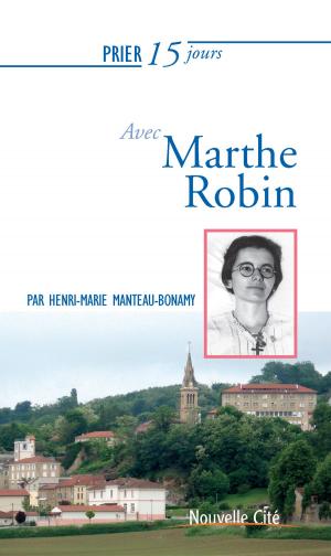 Cover of the book Prier 15 jours avec Marthe Robin by Hélène Mongin