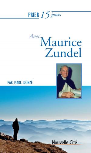 Cover of the book Prier 15 jours avec Maurice Zundel by Patrick Laudet, Bénédicte Draillard