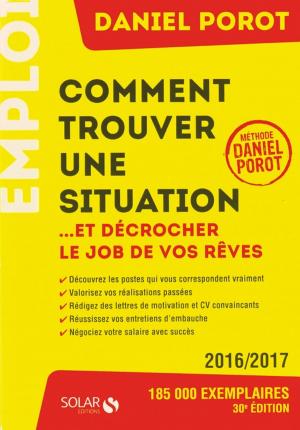 Cover of the book Comment Trouver Une Situation ... et décrocher le job de vos rêves by Dominique Pialot, Daniel Porot