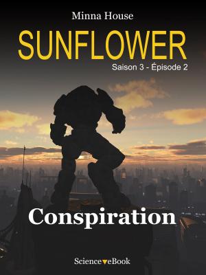 Cover of the book SUNFLOWER - Conspiration by Minna House