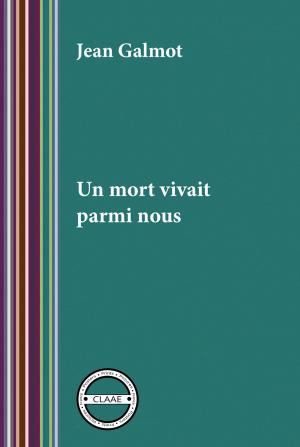 Cover of the book Un mort vivait parmi nous by Gabriel Gravier