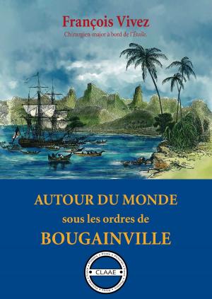 Cover of the book Autour du monde sous les ordres de Bougainville by Désiré Charnay, Albert Deflers