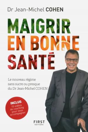 Book cover of Maigrir en bonne santé - le nouveau régime du Dr Jean-Michel Cohen