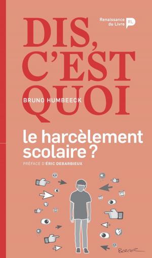 Cover of the book Dis, c'est quoi le harcelement scolaire ? by Pierre Kroll