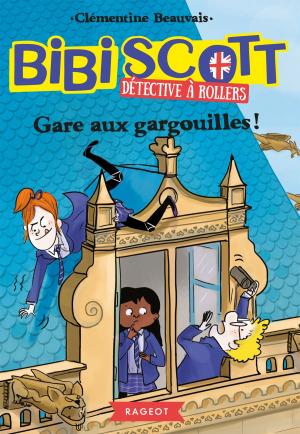 Cover of the book Bibi Scott détective à rollers - Gare aux gargouilles ! by Agnès Laroche