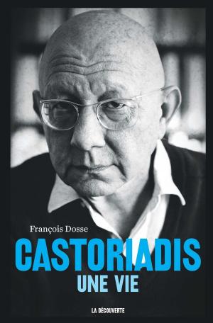 Cover of the book Castoriadis, une vie by Sandra LAUGIER, Albert OGIEN