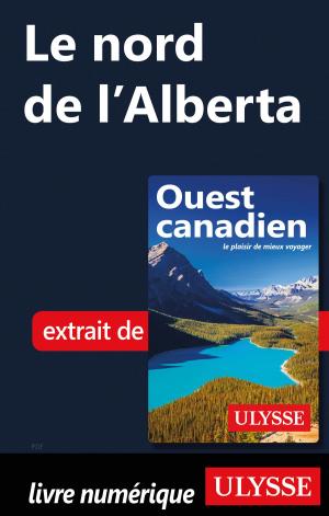 Cover of the book Le nord de l’Alberta by Alain Legault