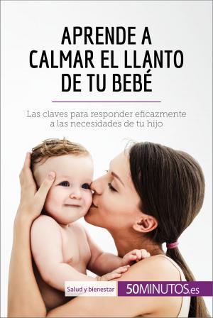Book cover of Aprende a calmar el llanto de tu bebé