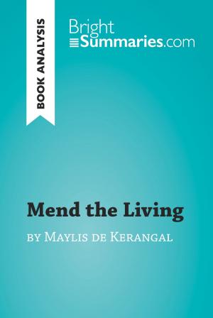 Cover of the book Mend the Living by Maylis de Kerangal (Book Analysis) by Bright Summaries