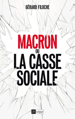 Cover of the book Macron ou la casse sociale by Gilbert Bordes