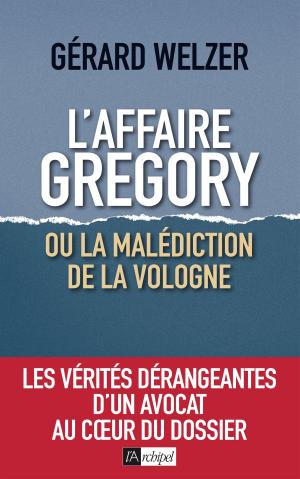 Cover of the book L'affaire Gregory, ou la malédiction de la Vologne by Jean Noli