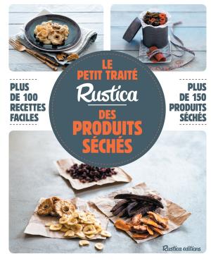 Cover of the book Le petit traité Rustica des produits séchés by Nathalie Semenuik