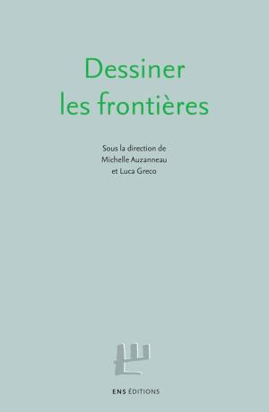 Cover of the book Dessiner les frontières by Collectif