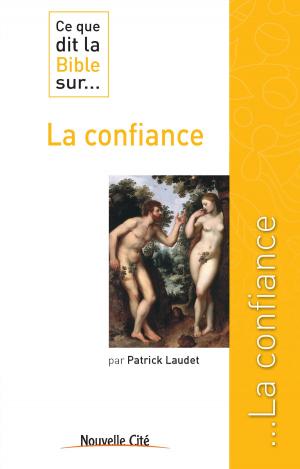 Cover of the book Ce que dit la Bible sur la confiance by Luigino Bruni, Pierre-Yves Gomez