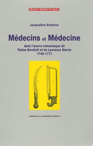 Cover of the book Médecins et médecine dans l'oeuvre romanesque de Tobias Smollett et de Laurence Sterne by Valérie Peyronel