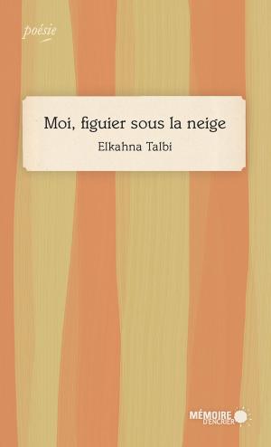 Cover of the book Moi, figuier sous la neige by Laure Morali