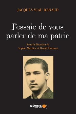 Cover of the book J'essaie de vous parler de ma patrie by Virginia Pésémapéo Bordeleau