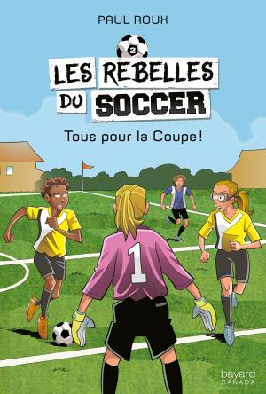 Cover of the book Tous pour la Coupe! by Carole Lavoie