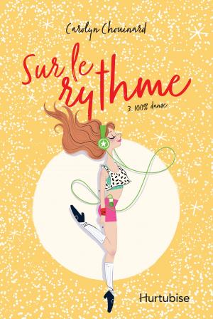 Cover of the book Sur le rythme T3 - 100% danse by Adrienne Gordon