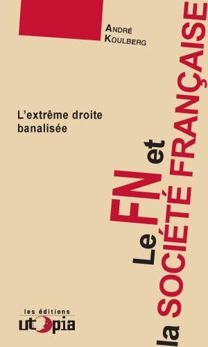 Cover of the book Le FN et la société française by Mouvement Utopia, Albert Jacquard