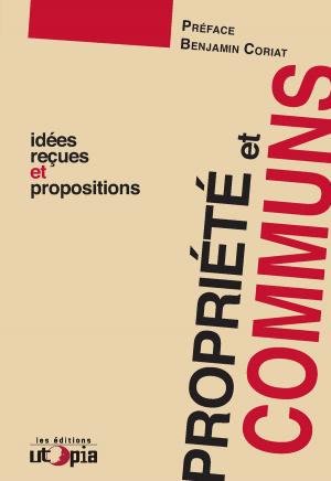 Cover of the book Propriété et communs by Mouvement Utopia, Albert Jacquard